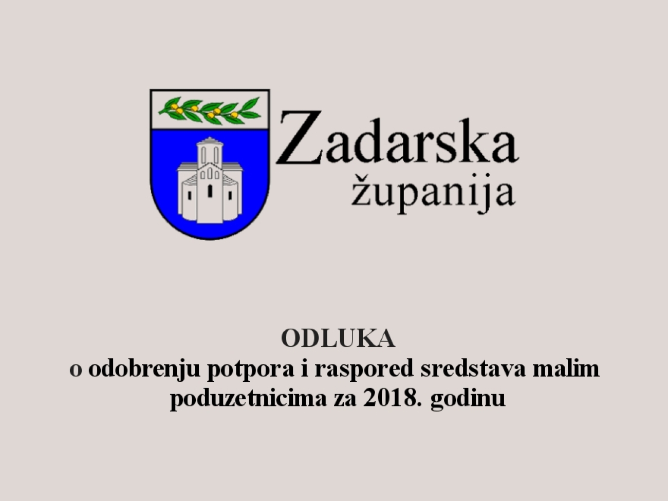 Odluka o odobrenju potpora i raspored sredstava malim poduzetnicima za 2018. godinu.